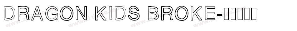 DRAGON KIDS BROKE字体转换